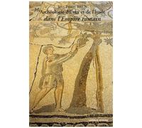 Archéologie Du Vin Et De L'huile Dans L'empire Romain