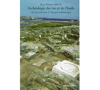 Archéologie du vin et de l'huile : De la préhistoire à l'époque hellénisque