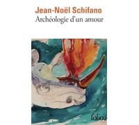 Archéologie d'un amour
