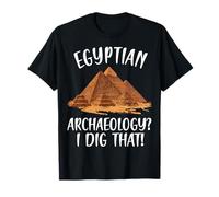 Archéologie égyptienne I Dig That Egyptologist T-Shirt