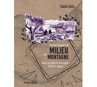 Archéologie en milieu de montagne dans la région Auvergne-Rhônes-Alpes