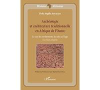 Archéologie Et Architecture Traditionnelle En Afrique De L'ouest - Le Cas Des Revêtements De Sols Au Togo : Une Étude Comparée