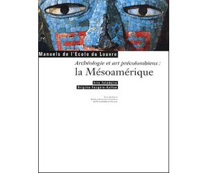 Archéologie et arts précolombiens : La Mésoamérique