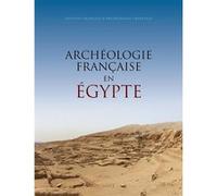 Archéologie française en Égypte Laurent Coulon (Auteur), Mélanie Cressent (Auteur)