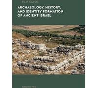 Archéologie, histoire et formation de l'identité dans l'ancien Israël - Filip Čapek