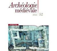 Archéologie médiévale 52 - 2022 Collectif (Auteur)