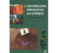 Archéologie préventive en afrique Enjeux et perspectives - (Actes du colloque de Nouakchott du 1er au 3 février 2007) - Collectif - Sepia Eds - broché - Etude
