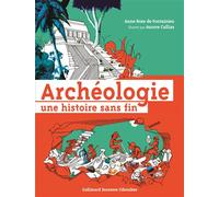 Archéologie, Une Histoire Sans Fin