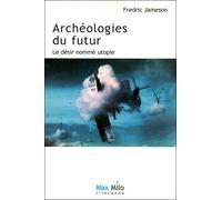 Archéologies du futur Le désir nommé utopie - Fredric Jameson - Max Milo - broché - Essai