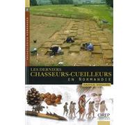 Archéologies normandes... Derniers (Les) Chasseurs-cueilleurs en Normandie - Emmanuel Ghesquière - Orep - broché - Etude