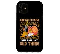 Archéologue Date Any Old Thing Funny Archéologie Coque pour iPhone 11