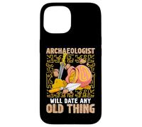 Archéologue Date Any Old Thing Funny Archéologie Coque pour iPhone 15