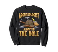 Archéologue Toujours dans Le Trou Archéologie Amusante Sweatshirt