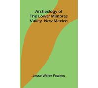 Archeology of the lower Mimbres valley, New Mexico
