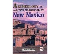 Archeology Of The Lower Mimbres Valley, New Mexico