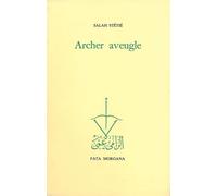 Archer aveugle - Salah Stétié - Fata Morgana - broché - Livre