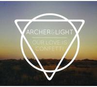 Archer & Light - Our Love is Confetti [Import]