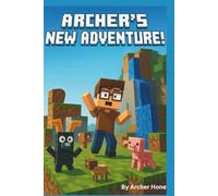 Archer’s New Adventure!: A heart-pounding, heart-warming story about courage, friendship, and the magic of imagination.