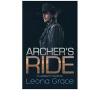 Archer's Ride: Book 1 Of The Sam Archer Series