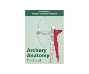 Archery Anatomy: An Introduction to Techniques for Improved Performance