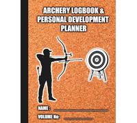 Archery Logbook & Personal Development Planner: A Data-Driven Training Journal with End-by-End Graphing, Visual Group Plotting, and Performance Diagnostics for All Bow Styles and Disciplines.