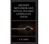 Archery Metaphor And Ritual In Early Confucian Texts