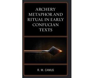 Archery Metaphor And Ritual In Early Confucian Texts