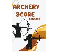 Archery Score Book /Target Shooting Score Sheets/ Practice and Competition /Compact 6 x 9 Score Record Notebook: Track Accuracy, Record Progress, and Improve Your Archery Performance Anywhere