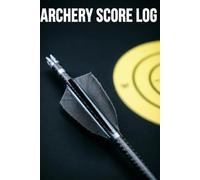 Archery Score Sheet Log Book: 10 Ends and 5 Arrows Target Practice Tracker: Journal for Recording Weather Conditions, Equipment Settings, and Shooting Progress
