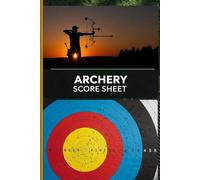 Archery Score Sheets Log Book: Professional Target Shooting Record Book for Archers | Track Tournament Progress, Distance & Rounds | 6 x 9 Inch, 120 Pages