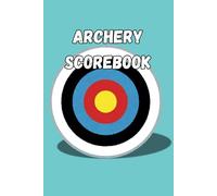 Archery scorebook: Archery training notebook, with target to mark the impacts, logbook for archers of all levels, to note the scores and the progress of the archers, 6 * 9 inches (15.24 * 22.86 cm)
