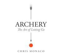 Archery: The Art of Letting Go