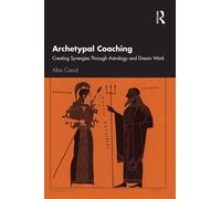 Archetypal Coaching Creating Synergies Through Astrology and Dream Work - Alba Carod - Routledge - ebook (ePub) - Livre