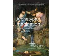 Archetypal Imagination: Glimpses of the Gods in Life and Art