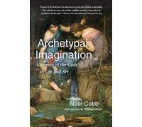 Archetypal Imagination: Glimpses of the Gods in Life and Art