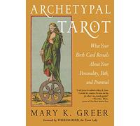 Archetypal Tarot: What Your Birth Card Reveals About Your Personality, Path, and Potential