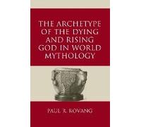 Archetype Of The Dying And Rising God In World Mythology