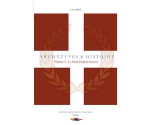 Archétypes et Histoire, volume 2 : Le Haut-Empire romain: Les cycles Uranus-Neptune entre 60 av. J.-C. et 411 de notre ère