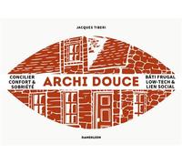 Archi douce, penser la ville low-tech Convivialité, bio-îlots et bâti frugal - Jacques Tiberi - Dandelion Eds - broché - Essai