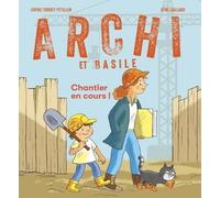 Archi et Basile - Chantier en cours ! - Sophie Bordet-Petillon - Monum Patrimoine Eds Du - broché - Document jeunesse