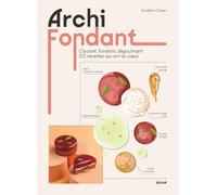 Archi fondant - Coulant, fondant, dégoulinant 50 recettes qui ont du coeur - Aurélien Cohen - Solar - relié - Beau livre