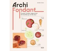 Archi fondant - Coulant, fondant, dégoulinant 50 recettes qui ont du coeur Dédicacé par l’auteur - Aurélien Cohen - Solar - relié - Beau livre