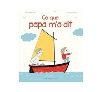 Archibald - Ce que papa m'a dit - Astrid Desbordes - Albin Michel Jeunesse - broché - Album jeunesse dès 3 ans