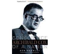 Archibald Cox: Conscience Of A Nation