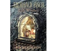 Archibald Finch And The Lost Witches