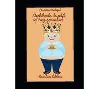 Archiboule, Le Petit Roi trop gourmand