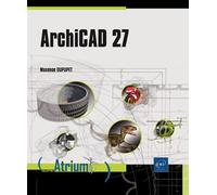 ArchiCAD 27 - Maxence Dupupet - Eni Editions - broché - Manuel