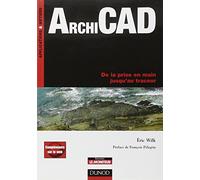 ArchiCAD - De la prise en main jusqu'au traceur - Livre+compléments en ligne: De la prise en main jusqu'au traceur