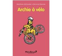 Archie à vélo Matthieu Sylvander (Auteur), Perceval Barrier (Illustration)