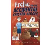Archie And The Accidental Chicken Heroes - The Ranch
